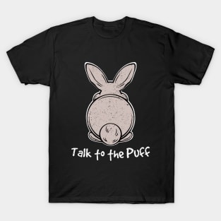 talk to the puff rabbit bunny T-Shirt